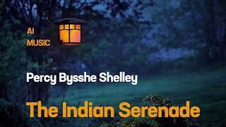 AI Music amp Percy Bysshe Shelley’s Indian Serenade 🌺🎶  SUNO [upl. by Dicks]