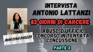 ANTONIO LATTANZI  ARRESTATO ingiustamente 4 volte per aver svolto il suo lavoro  Parte 2 [upl. by Pucida462]