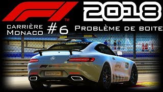 F1 2018 Carrière 6 PROBLÈME DE BOITE À MONACO 🇲🇨 🏎😱 [upl. by Sinnel911]