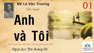 ANH VÀ TÔI Tập 01 Tác giả NV Lê Văn Trương Người đọc Thái Hoàng Phi [upl. by Nylecsoj944]