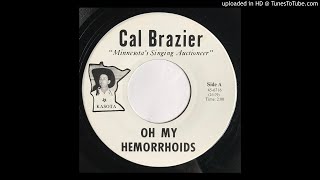 Cal Brazier  Oh My Hemorrhoids  Private Pressing Auctioneers Enema Song [upl. by Stiruc]