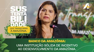 Banco da Amazônia uma instituição sólida de incentivo ao desenvolvimento da Amazônia [upl. by Cristiano]