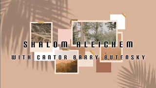 Shalom Aleichem with Cantor Barry Butensky [upl. by Oakman]