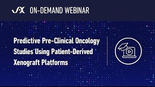 Webinar Predictive Pre Clinical Oncology Studies Using PatientDerived Xenograft Platforms [upl. by Mrots]