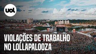 Lollapalooza Fiscalização trabalhista acha violação grave após flagra de escravizados [upl. by Hyacintha61]