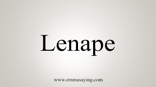 How To Say Lenape [upl. by Aratas]