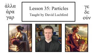 Ancient Greek Lesson 35 Particles [upl. by Kotto]