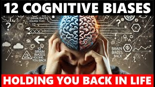 12 Brain Biases Holding You Back In Life Overcome Cognitive Traps By Identifying Them [upl. by Noyad13]