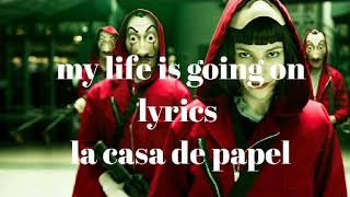 La Casa de Papel opening song  my life is going on lyrics [upl. by Laram]