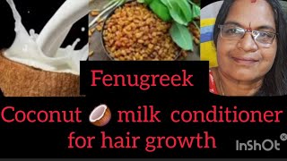 hairgrowth Fenugreek  Coconut milk conditioner for hair growth [upl. by Ellehsram101]