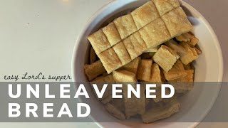 How to Make Easy Unleavened Bread for the Lords Supper [upl. by Vezza622]