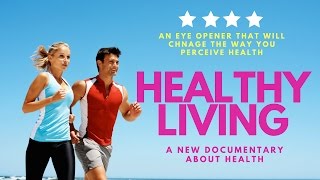 HEALTHY LIVING a Revolutionary Documentary About the Unknown Facts About Health Must watch movie [upl. by Truitt21]