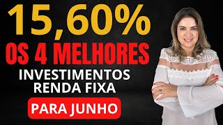 Os 4 MELHORES INVESTIMENTOS da RENDA FIXA para JUNHO de 2024 [upl. by Cardie]