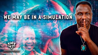 We May Be In A Simulation Heres How To Control It [upl. by Edrahs]