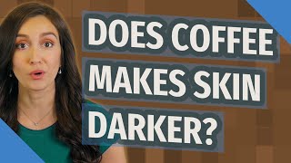 Does coffee makes skin darker [upl. by Lleze]