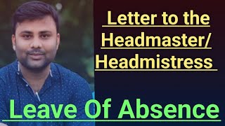 Letter to the Headmaster Headmistress of your school seeking leave of absence because of illness [upl. by Natasha]