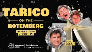 ¡El especial de Tarico on the Rotemberg con Beto César [upl. by Sybley920]