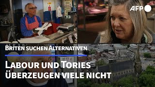 Labour oder Tories Viele Briten suchen Alternativen  AFP [upl. by Kong603]