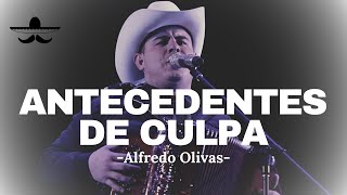 Alfredo Olivas  Antecedentes de Culpa LETRA [upl. by Bodkin468]