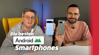 Die besten Android Smartphones 2024 bisher Unsere Empfehlung [upl. by Durman84]