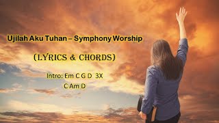 Ujilah Aku Tuhan  Symphony Worship Lyrics amp Chords [upl. by Ritchie]