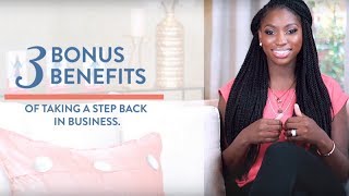 EP 1 3 Bonus Benefits Of Taking A Step Back From Business [upl. by Yettie756]