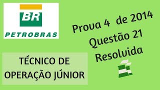 Técnico de Operação Júnior PETROBRAS  Questão 21 Prova 4 de 2014 Resolvida [upl. by Suirrad]