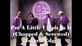 Put A Little Umph In ItJagged Edge ft AshantiChopped amp Screwed [upl. by Loma]