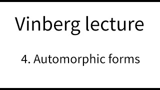 Vinberg lecture part 4 Automorphic forms [upl. by Meeharb]