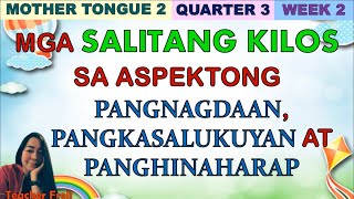 MOTHER TONGUE 2 QUARTER 3 WEEK 2  MGA SALITANG KILOS SA ASPEKTONG NAGANAP NAGAGANAP AT MAGAGANAP [upl. by Ikiv]