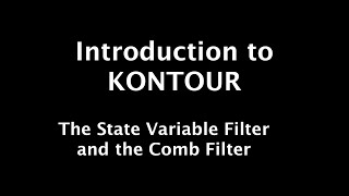 KONTOUR 3  The State Variable Filter and the Comb Filter [upl. by Etnovad274]