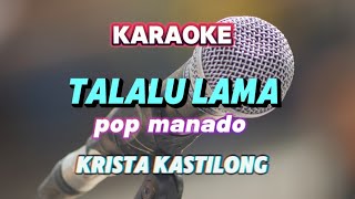 TALALU LAMA KARAOKE KRISTA KASTILONG NADA PRIA DAN WANITA RENDAH [upl. by Balough]