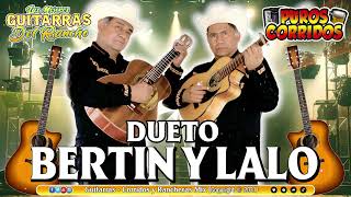 Dueto Bertin Y Lalo Mix  Puros Corridos Mix  Las Mejores Guitarras del Rancho  Mix Exitos Musica [upl. by Nowahs386]