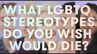 LGBTQ Stereotypes That NEED to Die [upl. by Thain]