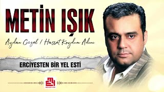 Metin Işık  Erciyesten Bir Yel Esti [upl. by Otrebide]