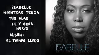 Isabelle quotMientras Tenga Tus Alasquot Video oficial de letras [upl. by Aiveneg]