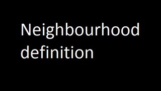 Neighbourhood definition [upl. by Julide]