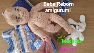 Macacão  bebê Reborn Lis Labre crochê amigurumi [upl. by Maloney179]