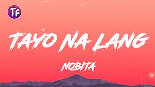 NOBITA  Tayo Na Lang LyricsLetra [upl. by Dorion]