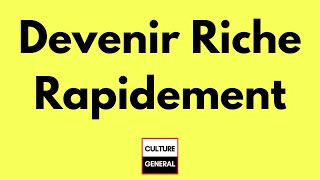 Comment Devenir Riche Rapidement [upl. by Elephus248]