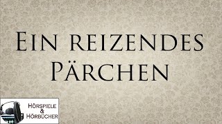 Ein reizendes Pärchen  Hörspiel [upl. by Nikolai]