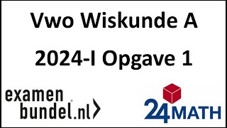 Eindexamen vwo wiskunde A 2024I Opgave 1 [upl. by Legnaros175]