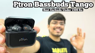 pTron Bassbuds Tango ENC  PTron Bassbuds Tango ENC Unboxing and Review  Earbuds Under 1500 Rs [upl. by Yelsnya123]