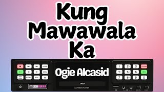 Kung Mawawala Ka  Ogie Alcasid  KARAOKE [upl. by Ahsiryt]