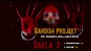 Bandish projekt  Dakla 2 Feat Aishwaryajoshimusic amp Maulik Nayak [upl. by Adnowat]