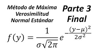 Método de Máxima Verosimilitud Normal Estándar Parte 3 [upl. by Floridia]