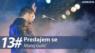 13 Matej Galić  Predajem se [upl. by Nywroc482]