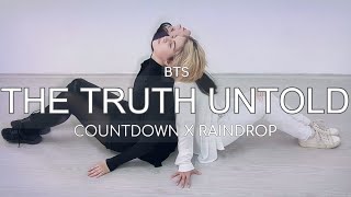 BTS 방탄소년단  The Truth Untold 전하지 못한 진심NAVINCICASSOxCM Choreography COUNTDOWNxRaindrop [upl. by Bruner]