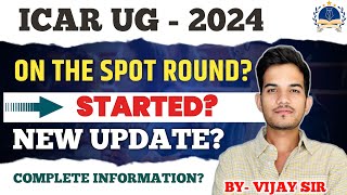 ICAR UG 2024 SPOT ROUND START  LATEST UPDATE  LAST CHANCE FOR SELECTION icarug2024 spotround [upl. by Baggott]