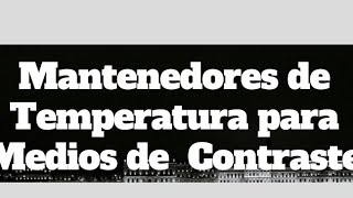 Mantenedores de temperatura para medios de contraste  Creatividad desarrollo e innovación II [upl. by Jonah]